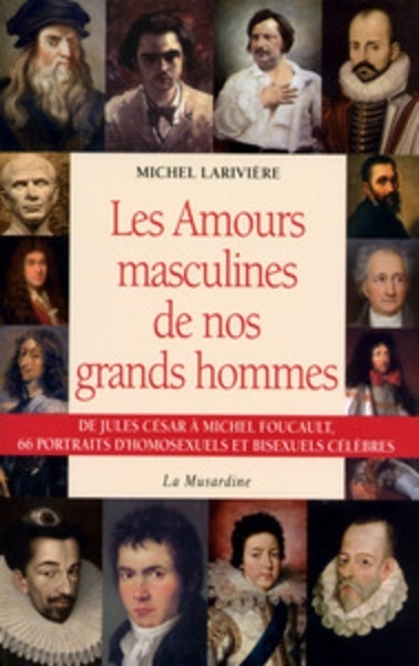 Les amours masculines de nos grands hommes