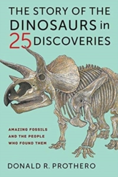 The Story of Dinosaurs in 25 discoveries
