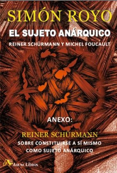 El sujeto anárquico (Reiner Schürmann y Michel Foucault)