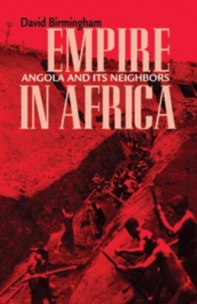 Empire in Africa : Angola and Its Neighbors