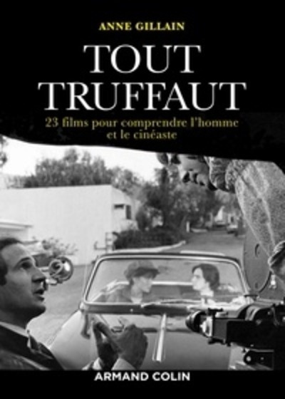 Tout Truffaut - 23 films pour comprendre l'homme et le cinéaste