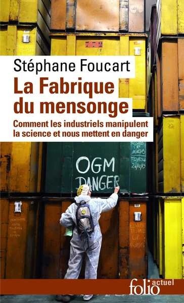 La fabrique du mensonge - Comment les industriels manipulent la science et nous mettent en danger