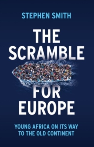 The Scramble for Europe : Young Africa on its way to the Old Continent