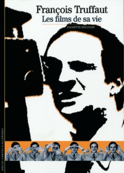 François Truffaut. Les films de sa vie