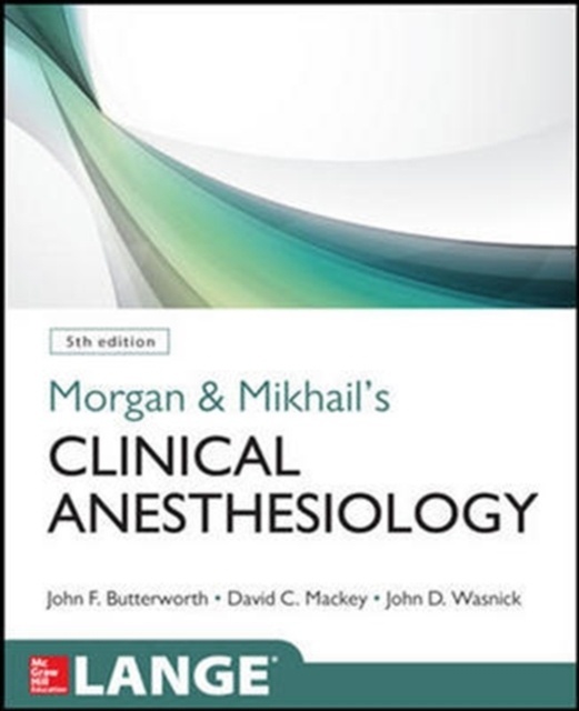 Morgan and Mikhail's Clinical Anesthesiology