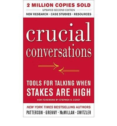 Crucial Conversations: Tools for Talking When Stakes Are High