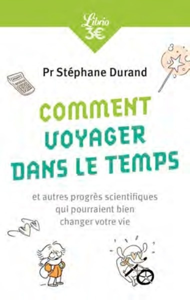 Comment voyager dans le temps et autres progrès scientifiques qui pourraient bien changer votre vie