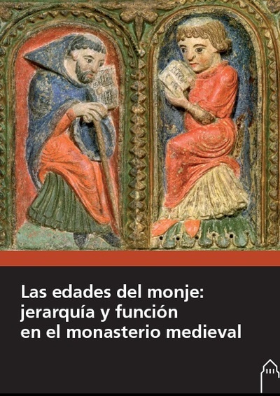 Las edades del monje: jerarquía y función en el monasterio medieval