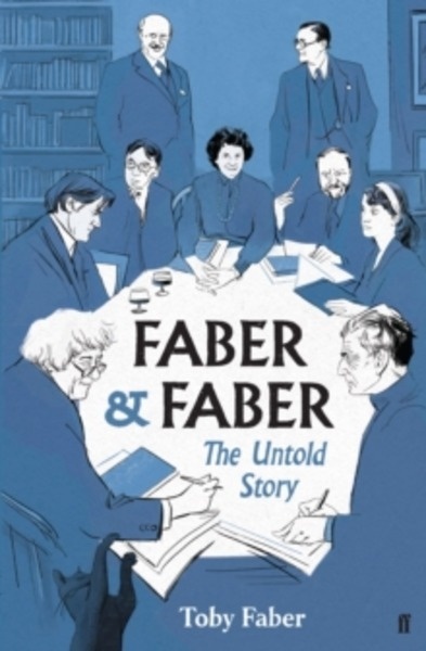 Faber and Faber : The Untold Story