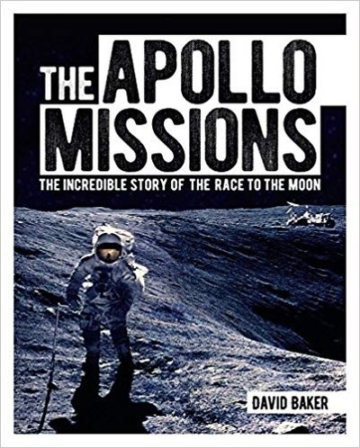 The Apollo Missions : The Incredible Story of the Race to the Moon
