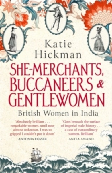 She-Merchants, Buccaneers and Gentlewomen : British women in India 1600 - 1900