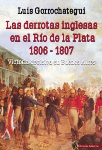 Las derrotas inglesas en el Río de la Plata 1806 - 1807