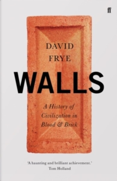 Walls : A History of Civilization in Blood and Brick