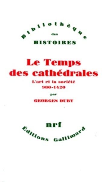 Le Temps des Cathedrales. L'art et la société, 980-1420