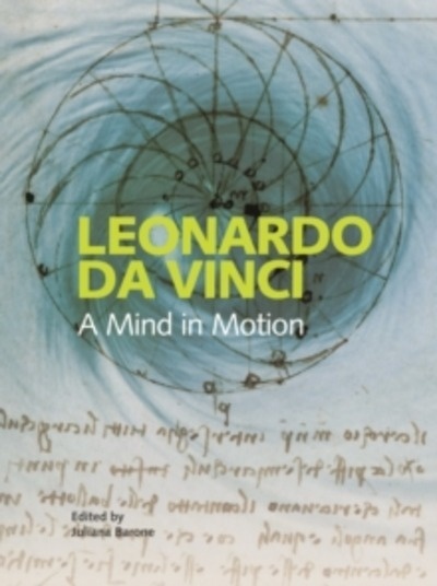 Leonardo da Vinci : A Mind in Motion