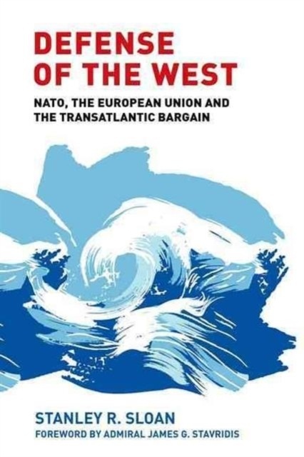 Defense of the West : NATO, the European Union and the Transatlantic Bargain