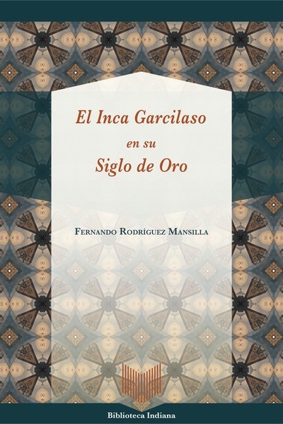 El Inca Garcilaso en su Siglo de Oro