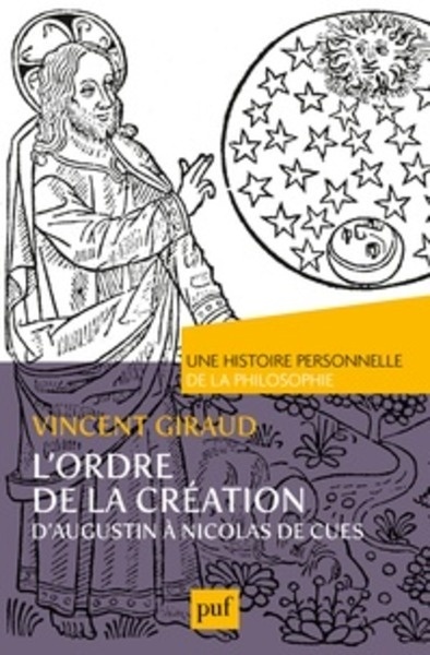 L'ordre de la Création - Une histoire personnelle de la philosophie d'Augustin à Nicolas de Cues