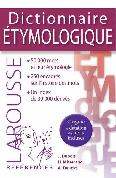 Dictionnaire étymologique x{0026} historique du français