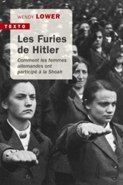 Les furies de Hitler - Comment les femmes allemandes ont participé à la Shoah