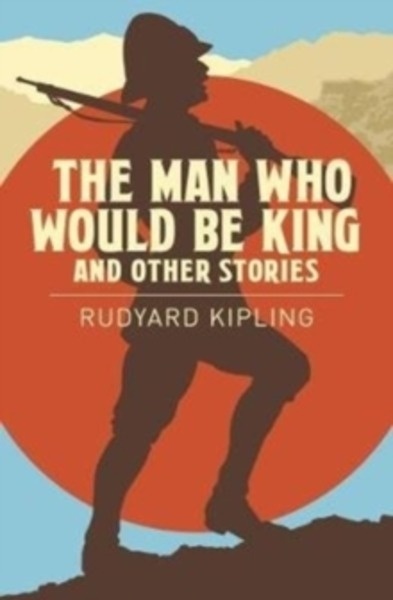 The Man Who Would be King x{0026} Other Stories