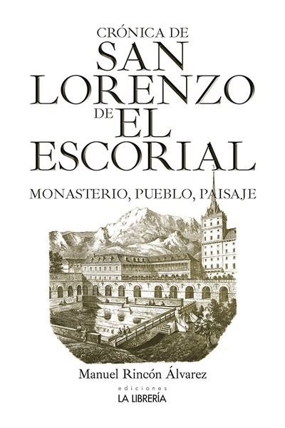 Crónica de San Lorenzo de El Escorial.Monasterio, pueblo y paisaje