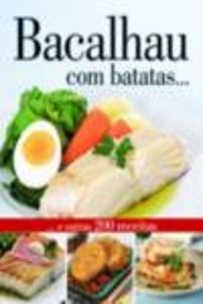 Bacalhau com Batatas   e outras 200 receitas