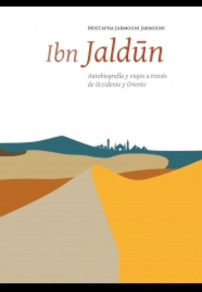 Ibn Jaldún. Autobiografía y viajes a través de Occidente y Oriente