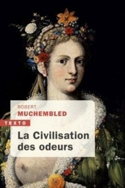 La civilisation des odeurs - XVIe - début XIXe siècle