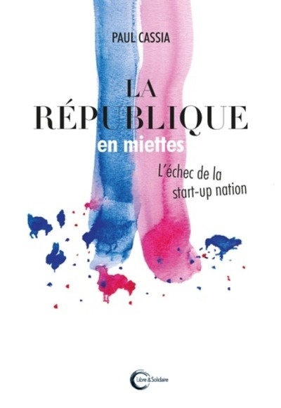La République en miettes - L'échec de la start-up nation