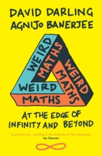 Weird Maths : At the Edge of Infinity and Beyond