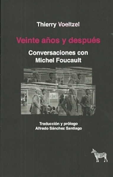 Veinte años y después. Conversaciones con Michel Foucault