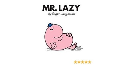 Mr. Lazy