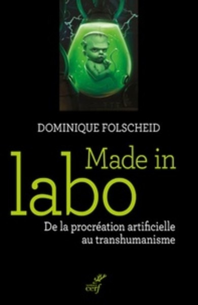 Made in labo. de la procreatique au transhumanisme