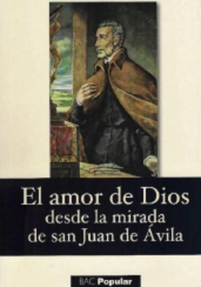 El amor de Dios desde la mirada de San Juan de Ávila