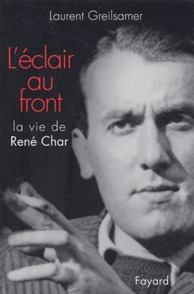 L'éclair au front - La vie de René Char