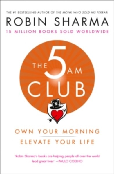 The 5 AM Club : Own Your Morning. Elevate Your Life.