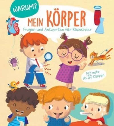 Warum? Fragen und Antworten für Kleinkinder - Mein Körper