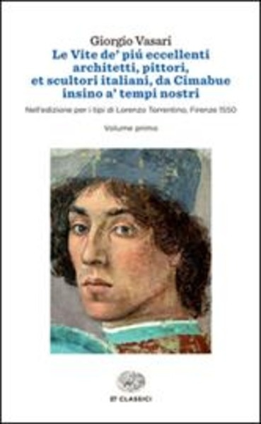 Le vite de' più eccellenti architetti, pittori, et scultori italiani, da Cimabue insino a' tempi nostri. Nell'ed