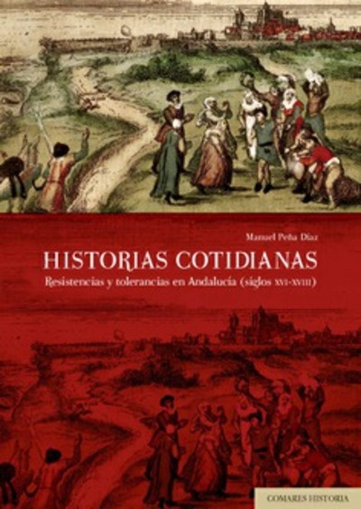 Historias cotidianas. Resistencias y tolerancias en Andalucía (siglos XVI-XVIII)