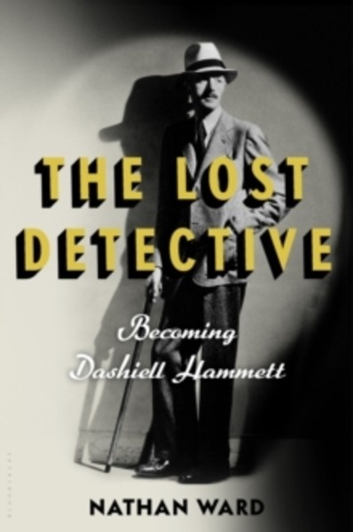 The Lost Detective : Becoming Dashiell Hammett
