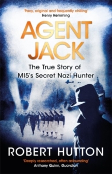 Agent Jack: The True Story of MI5's Secret Nazi Hunter