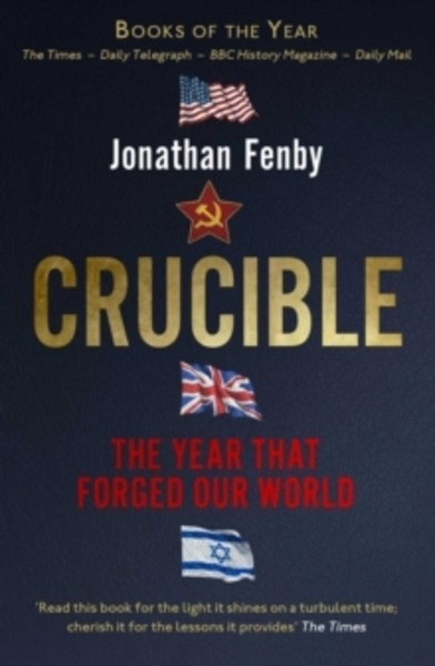Crucible : The Year that Forged Our World
