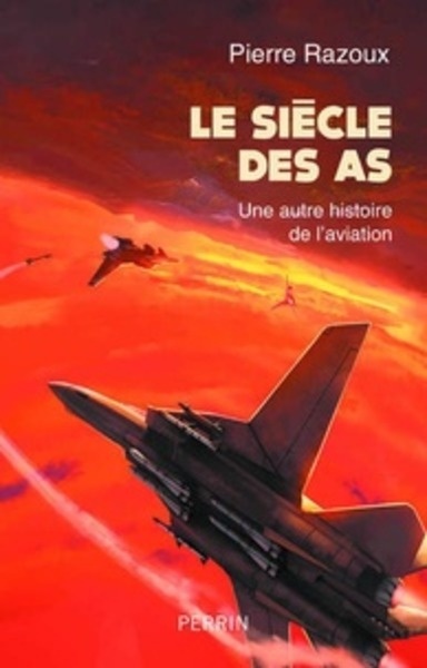 Le siècle des As - Une autre histoire de l'aviation