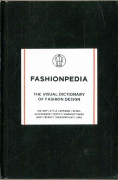 Fashionpedia : The Visual Dictionary of Fashion Design