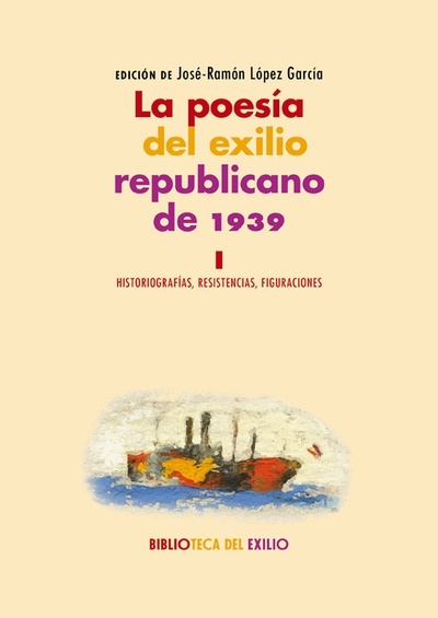 La poesía del exilio republicano de 1939 Vol. 1