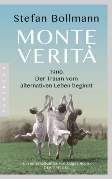 Monte Verità. 1900 - der Traum vom alternativen Leben beginnt