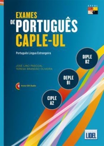 Exames de Português CAPLE-UL CIPLE, DEPLE, DIPLE + CD Áudio (Novo Acordo Ortográfico). Nueva Edición