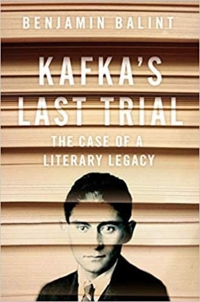 Kafka's Last Trial : The Case of a Literary Legacy