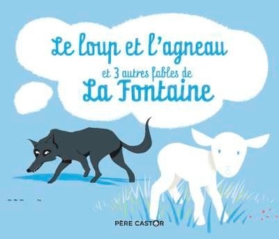 Le Loup et l'agneau, et 3 autres Fables